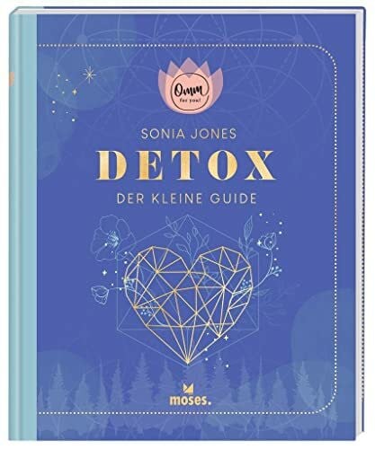 moses. Omm for you I Detox - Der kleine Guide I Kompaktes Wissen zum Thema Entgiften auf 192 Seiten I Praxisbuch für Einsteiger