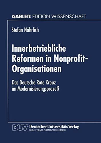 Innerbetriebliche Reformen in Nonprofit-Organisationen: Das Deutsche Rote Kreuz Im Modernisier...