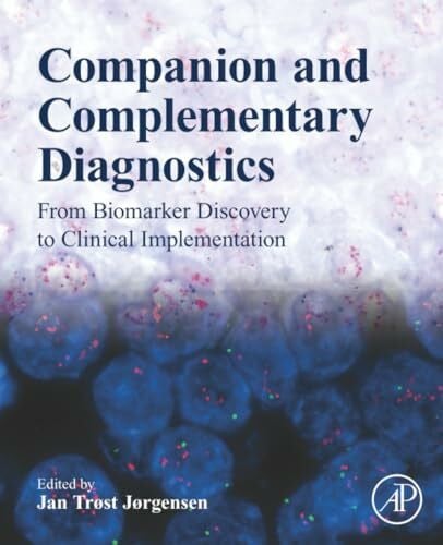 Companion and Complementary Diagnostics: From Biomarker Discovery to Clinical Implementation