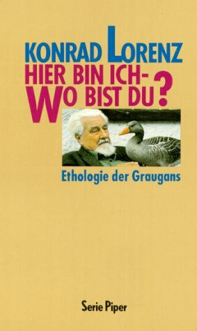 Hier bin ich - wo bist du?: Ethologie der Graugans (Piper Taschenbuch)
