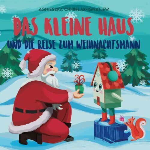 DAS KLEINE HAUS UND DIE REISE ZUM WEIHNACHTSMANN: Ein bezauberndes Weihnachtsbuch für Kinder (eine Vorweihnachtsgeschichte). Gute nacht geschichten. Flugzeug buch.