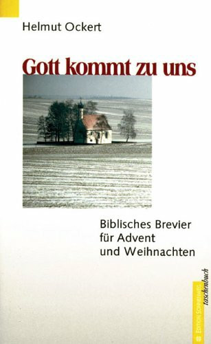 Gott kommt zu uns: Biblisches Brevier für Advent und Weihnachten
