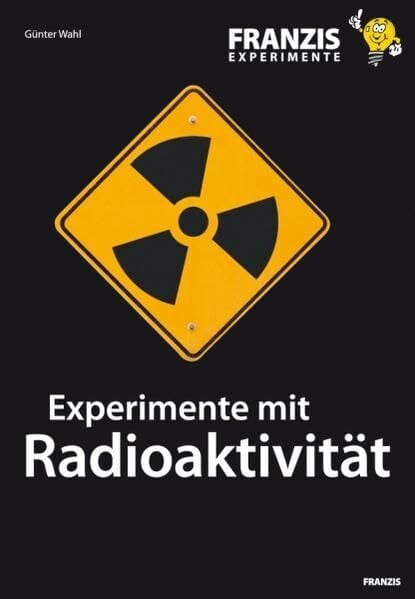 Experimente mit Radioaktivität Experimente mit Radioaktivität