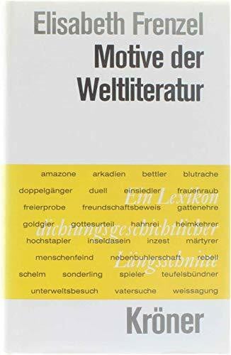 Motive der Weltliteratur: Ein Lexikon Dichtungsgeschichtlicher Längsschnitte (Kröners Taschenausgaben (KTA))