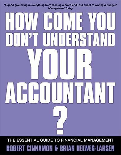 If You're So Brilliant...How Come You Don't Understand Your Accountant?: The Essential Guide to Financial Management