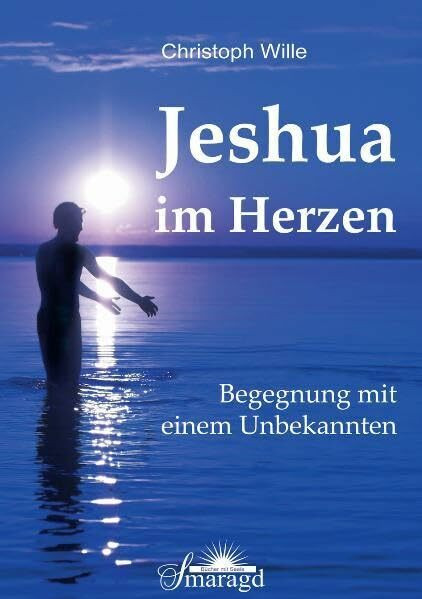 Jeshua im Herzen: Begegnung mit einem Unbekannten