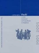 ... und heute gibt es Fisch: 100 Jahre Fischindustrie und Fischgroßhandel in Schlaglichtern