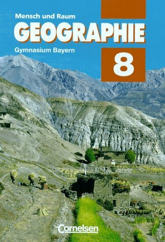 Mensch und Raum - Geographie Gymnasium Bayern: Geographie, Ausgabe Gymnasium Bayern, Neue Ausgabe, 8. Jahrgangsstufe