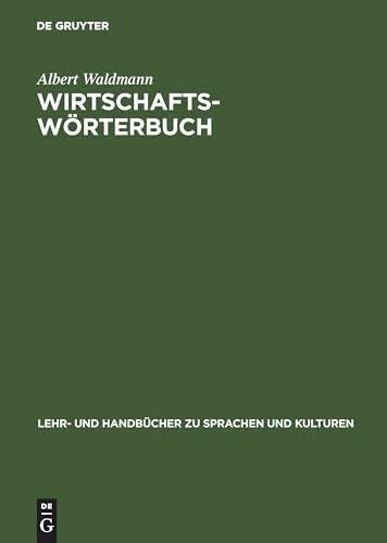 Wirtschaftswörterbuch: Arabisch-Deutsch. Deutsch-Arabisch (Lehr- und Handbücher zu Sprachen und Kulturen)