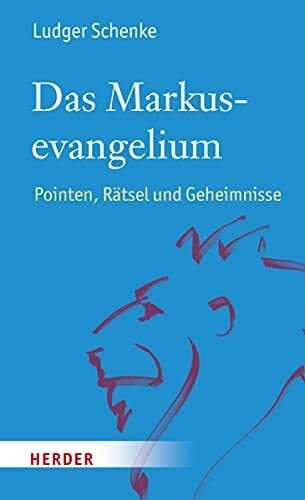 Das Markusevangelium: Pointen, Rätsel und Geheimnisse Das Markusevangelium: Pointen, Rätsel und Geheimnisse