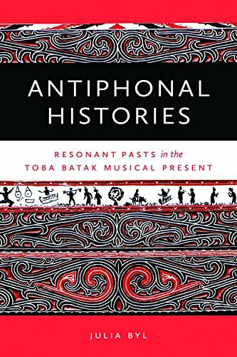 Antiphonal Histories: Resonant Pasts in the Toba Batak Musical Present (Music Culture)