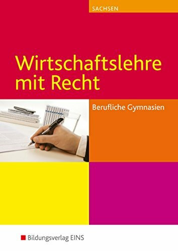 Wirtschaftslehre mit Recht für Berufliche Gymnasien in Sachsen: Schülerband (Wirtschaftslehre mit Recht: Ausgabe für Berufliche Gymnasien in Sachsen)