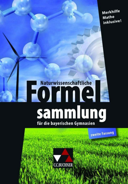 Formelsammlungen / Naturwissenschaftliche Formelsammlung: für die bayerischen Gymnasien (zweite Fassung)