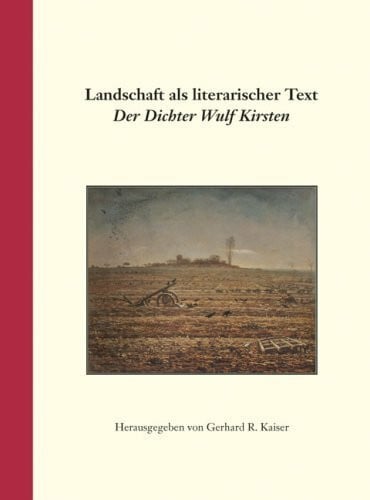 Landschaft als literarischer Text: Der Dichter Wulf Kirsten