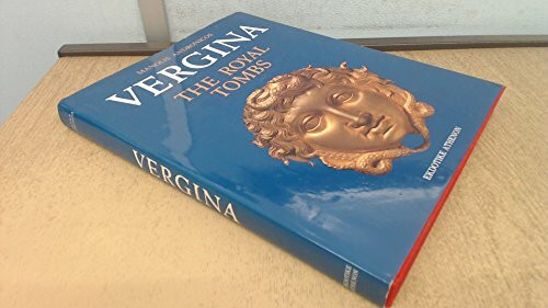 Vergina: The Royal Tombs: The Royal Tombs and the Ancient City