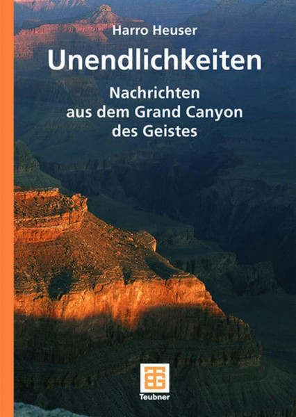 Unendlichkeiten: Nachrichten aus dem Grand Canyon des Geistes