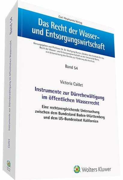 Instrumente zur Dürrebeweltigung im öffentlichen Wasserrecht: Eine rechtsvergleichende Untersuchung zwischen dem Bundesland Baden-Württemberg und dem ... Recht der Wasser- und Entsorgungswirtschaft)