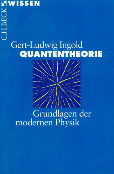 Quantentheorie Grundlagen der modernen Physik (Beck'sche Reihe)