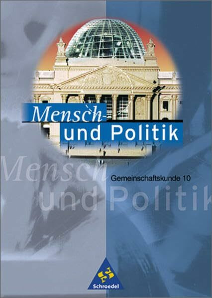 Mensch und Politik - Sekundarstufe I und II - Neubearbeitung: Mensch und Politik SI/SII - Gemeinschaftskunde für Baden-Württemberg - Ausgabe 1999: Schülerband 10