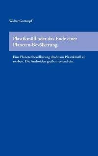 Plastikm¿ll oder das Ende einer Planeten-Bev¿lkerung