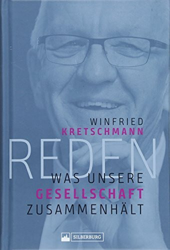 Reden. Was unsere Gesellschaft zusammenhält. Rund 30 Reden von Winfried Kretschmann, baden-württembergischer grüner Ministerpräsident, zu ... und ... und herausgegeben von Michael Kienzle