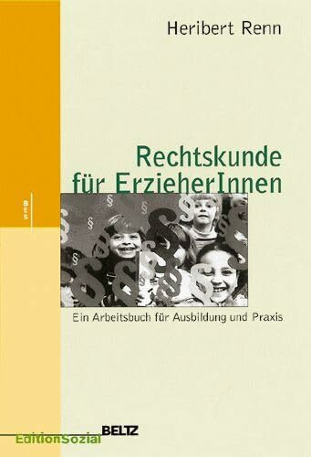 Rechtskunde für ErzieherInnen. Ein Arbeitsbuch für Ausbildung und Praxis