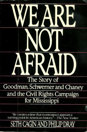 We Are Not Afraid: The Story of Goodman, Schwerner, and Chaney and the Civil Rights Campaign for Mississippi