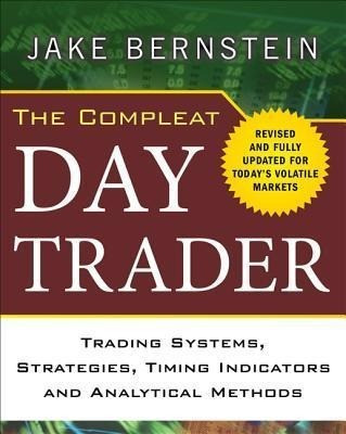 The Compleat Day Trader: Trading Systems, Strategies, Timing Indicators, and Analytical Methods