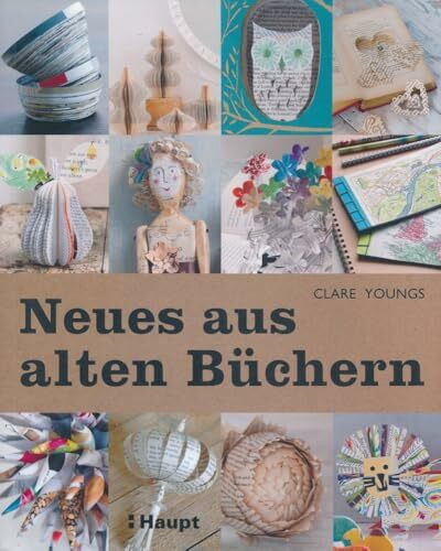 Neues aus alten Büchern: 35 Projekte für spielerisches Recycling