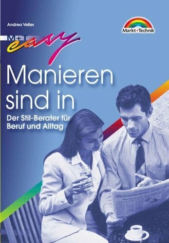 Manieren sind in . Der Stil-Berater für Beruf und Alltag (Easy-Ratgeber)