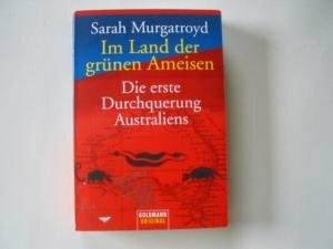 Im Land der grünen Ameisen: Die erste Durchquerung Australiens