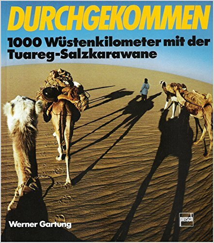 Durchgekommen: 1000 Wüstenkilometer mit der Tuareg-Salzkarawane