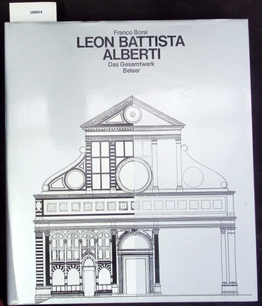 Leon Battista Alberti. Das Gesamtwerk