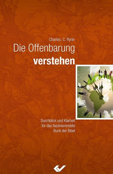Die Offenbarung verstehen: Durchblick und Klarheit für das faszinierendste Buch der Bibel