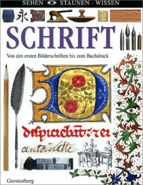 Schrift - Von den ersten Bilderschriften bis zum Buchdruck (Sehen - Staunen - Wissen)