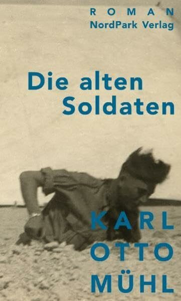 Die alten Soldaten: Roman