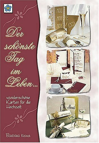 Der schönste Tag im Leben: Wunderschöne Karten für die Hochzeit: Wunderschöne Karten für die Hochzeit. Mit Vorlagenbogen.