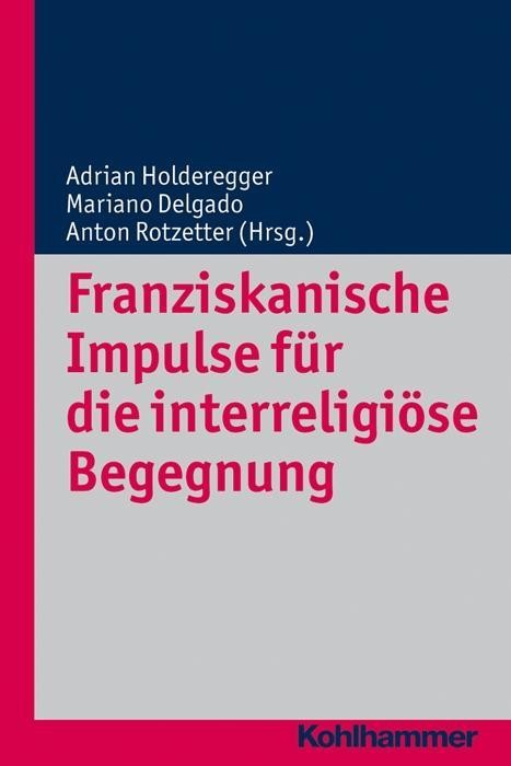 Franziskanische Impulse fr die interreligise Begegnung - Holderegger, Adrian