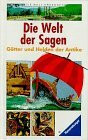 Die Welt der Sagen: Götter und Helden der Antike (Die Welt erkennen)