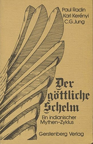 Der göttliche Schelm. Ein indianischer Mythen-Zyklus