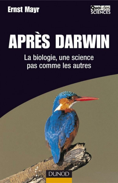 Après Darwin - La biologie, une science pas comme les autres: La biologie, une science pas comme les autres