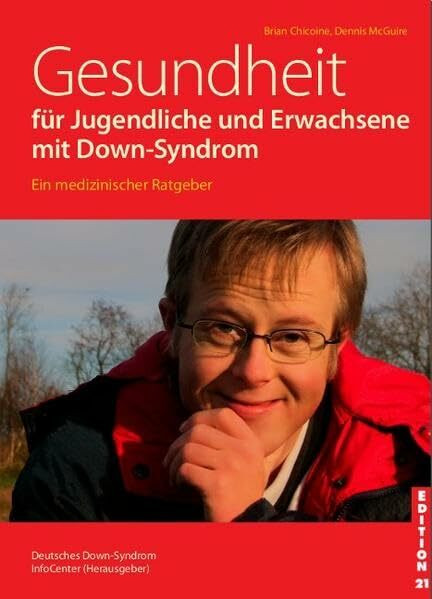 Gesundheit für Jugendliche und Erwachsene mit Down-Syndrom (Edition 21: Bücher von, mit und über Menschen mit dem gewissen Extra Information - Integration - Förderung)