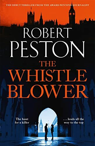 The Whistleblower: The explosive thriller from Britain's top political journalist