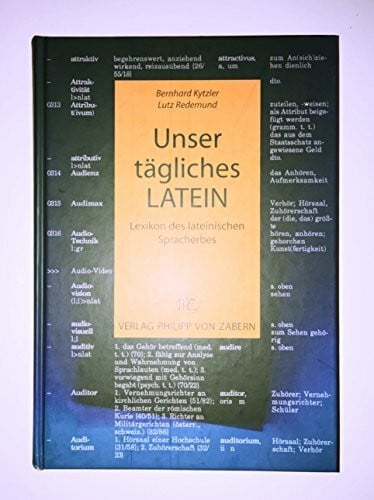 Unser tägliches Latein: Lexikon des lateinischen Spracherbes (Kulturgeschichte der Antiken Welt)