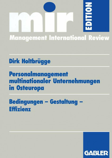 Personalmanagement multinationaler Unternehmungen in Osteuropa: Bedingungen - Gestaltung - Effizienz (mir-Edition)