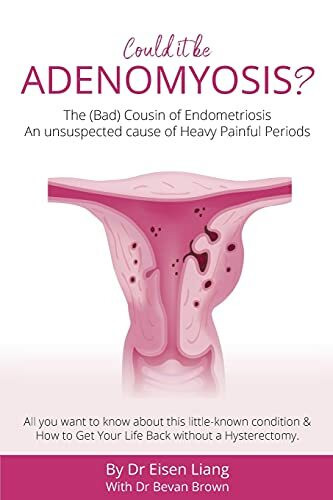 Adenomyosis -The Bad Cousin of Endometriosis: An unsuspected cause of Heavy Painful Periods