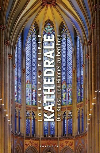 Kathedrale: Die Kunst, den Himmel zu berühren