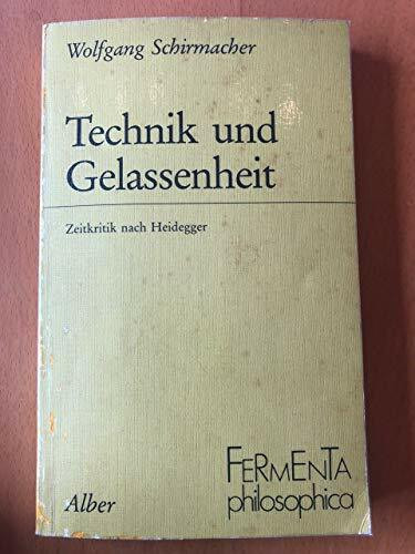 Technik und Gelassenheit: Zeitkritik nach Heidegger (Fermenta philosophica)