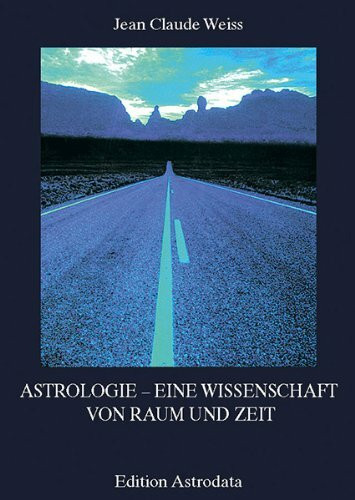 Astrologie - Eine Wissenschaft von Raum und Zeit