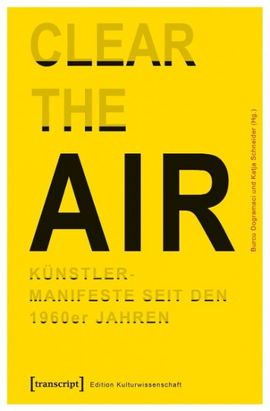 »Clear the Air«. Künstlermanifeste seit den 1960er Jahren